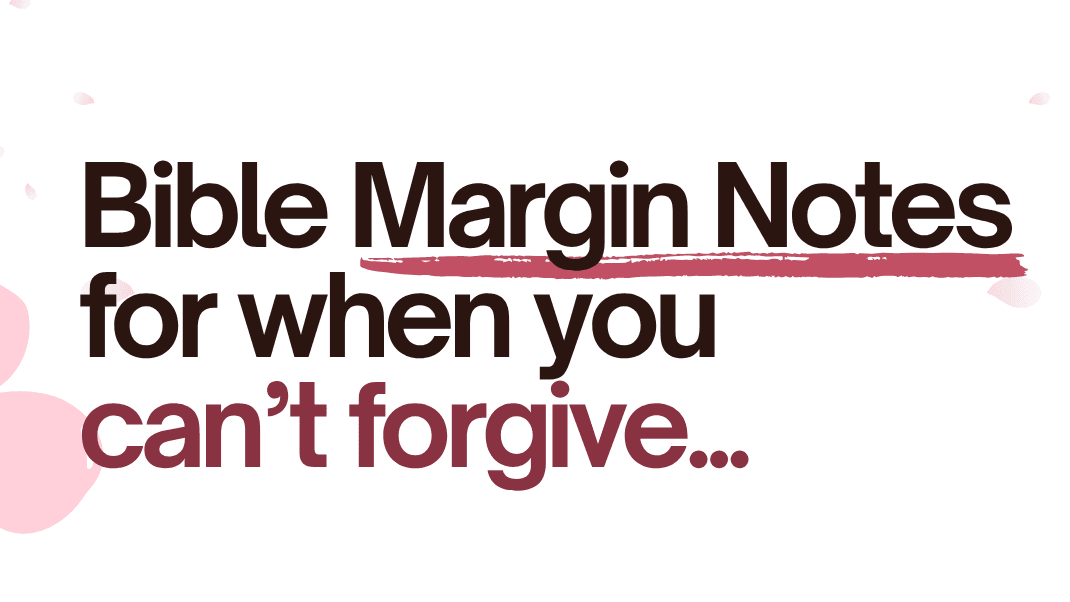 Can't Forgive | Bible Margin Notes