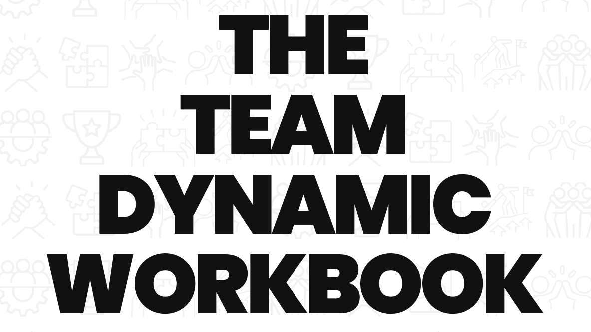 Get the Team Dynamic Workbook