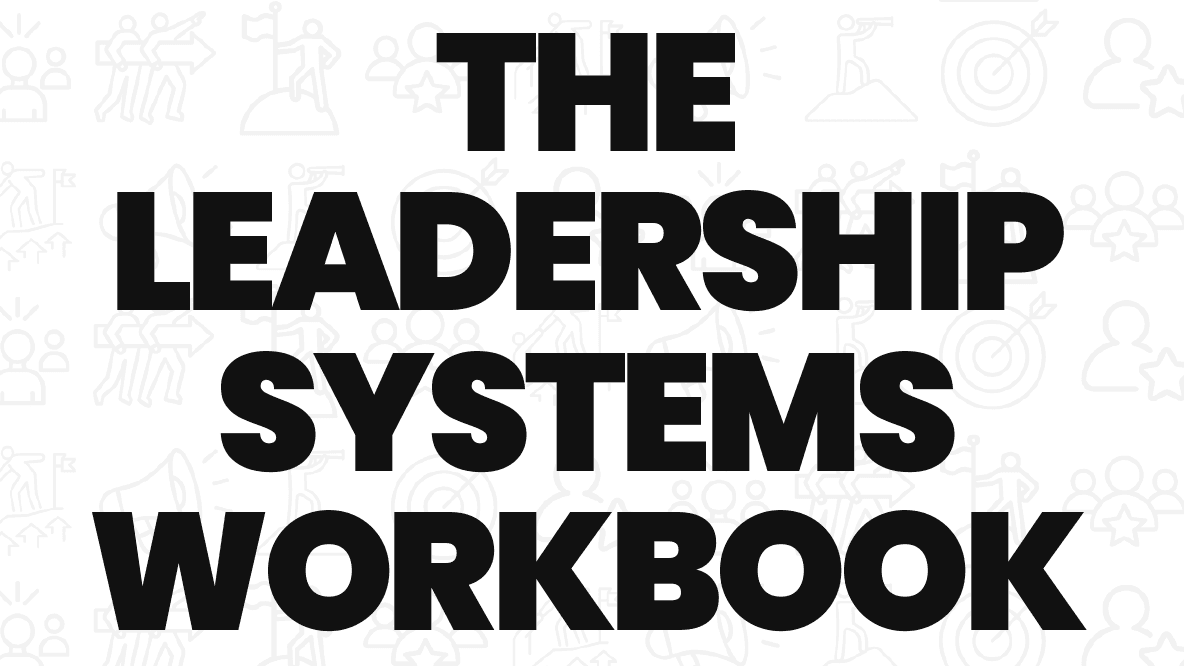 Get the Leadership Systems Workbook