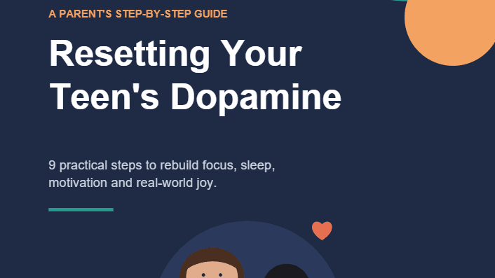 Resetting Your Teen's Dopamine: A Parents Guide (Copy)