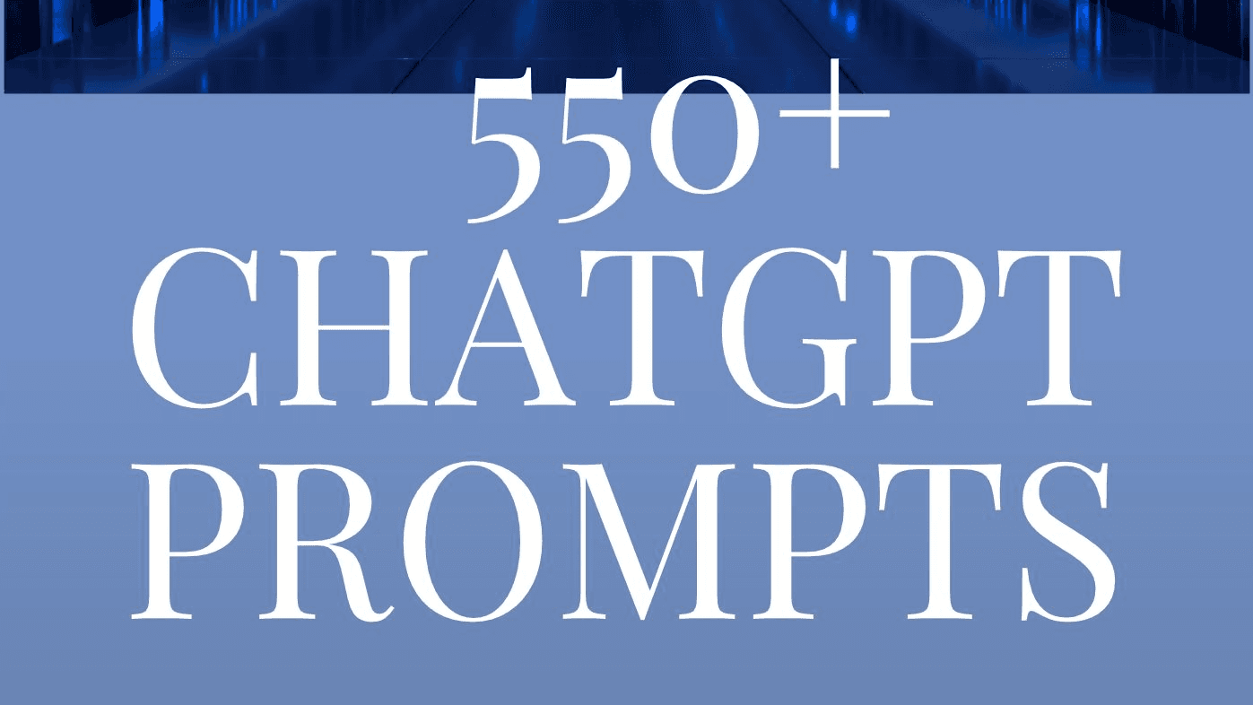 550+ ChatGPT Prompts