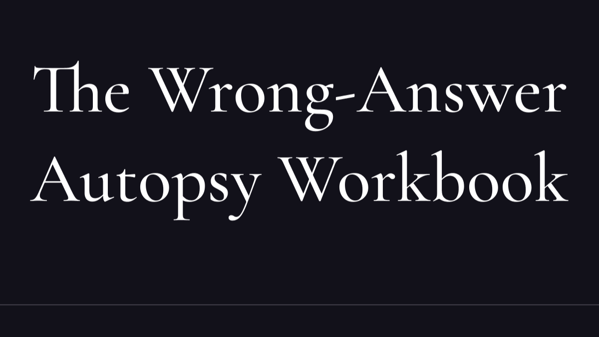 The Wrong-Answer Autopsy