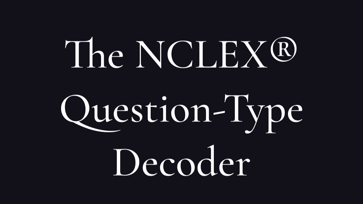 The NCLEX® Question-Type Decoder