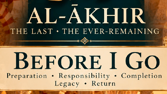 Workbook 74 - Al Akhir- Before I Go...