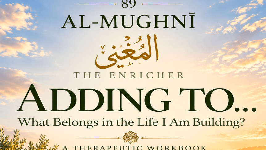 Workbook 89 - Al Mughni - The Enricher