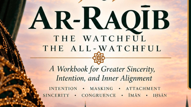 Workbook 43 Ar Raqib-Sincerity & Inner Alignment