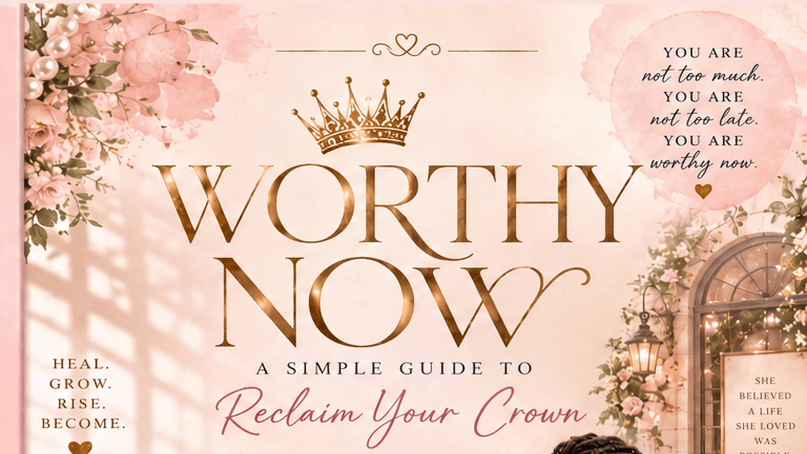 Worthy Now: A Simple Guide to Reclaim Your Crown