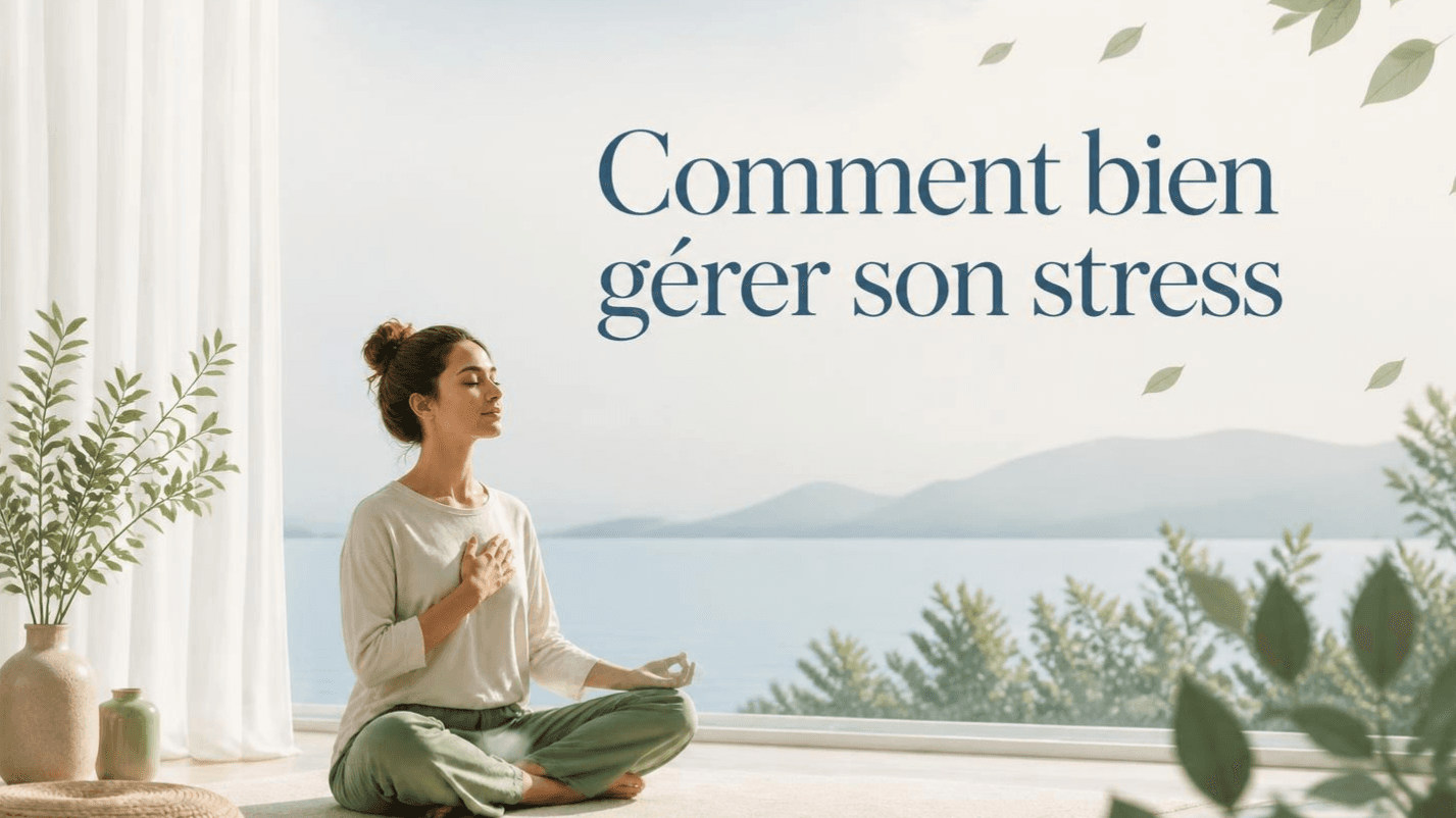 APPRENDRE A BIEN GERER SON STRESS