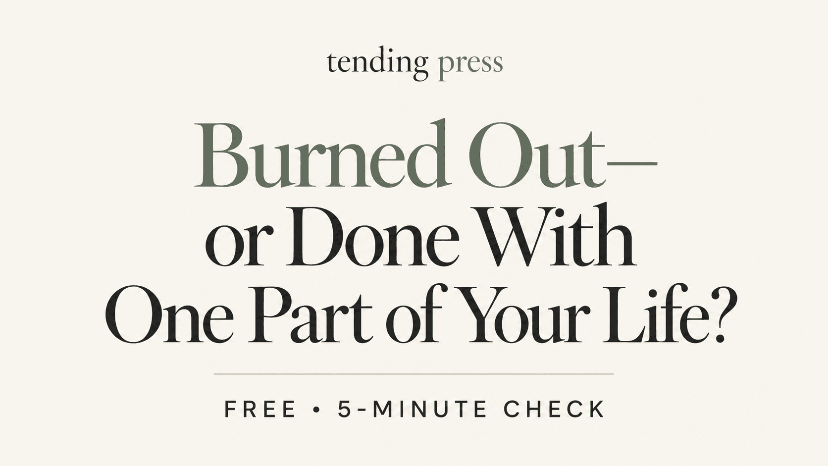 Burned Out or Done With One Part of Your Life?