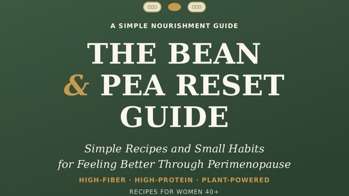The Bean & Pea Reset Guide