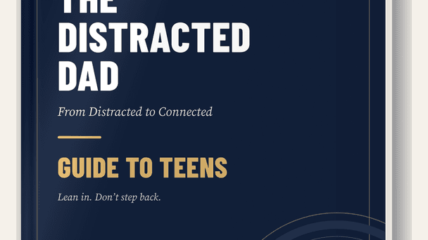 The Distracted Dad: Guide to Teens