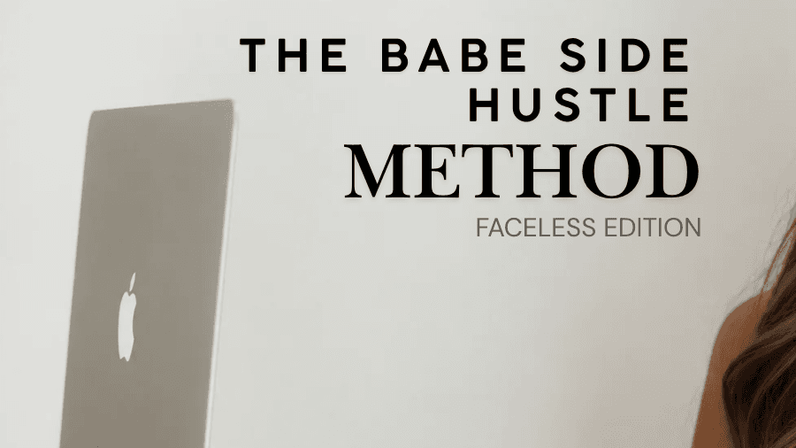 The Babe Side Hustle Method | Faceless Edition