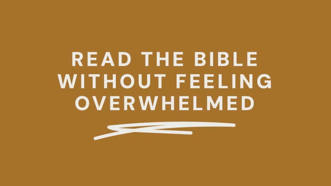 Read the Bible Without Feeling Overwhelmed