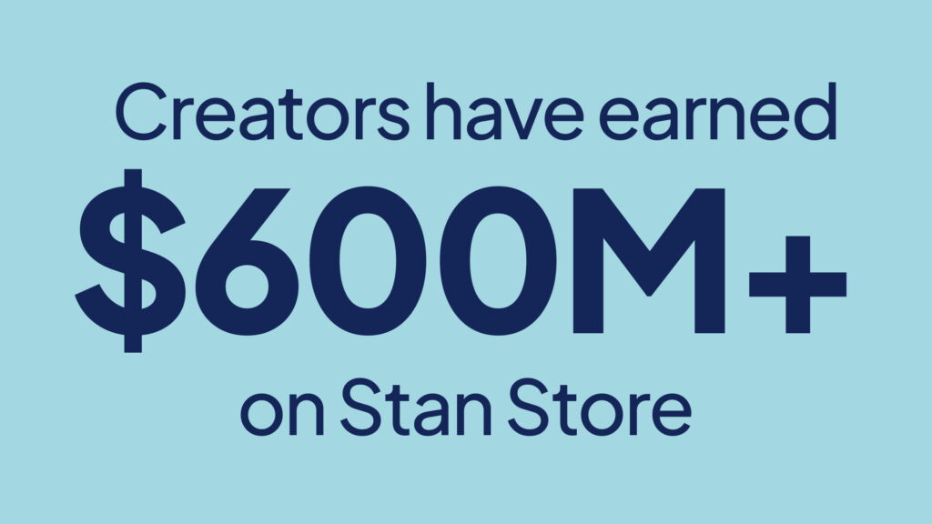 Creators have earned over 600m on stan store