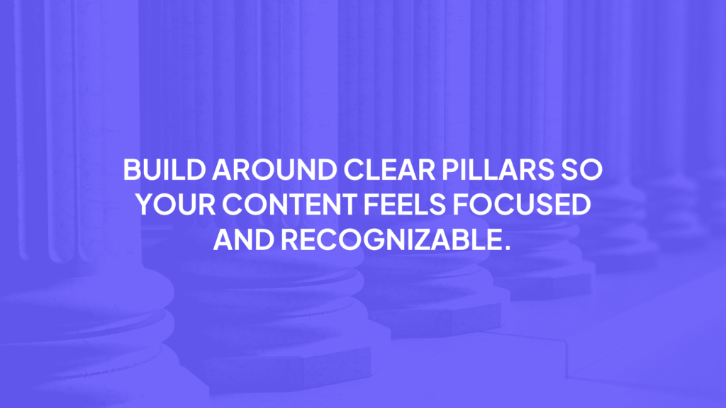 Build around clear content pillars