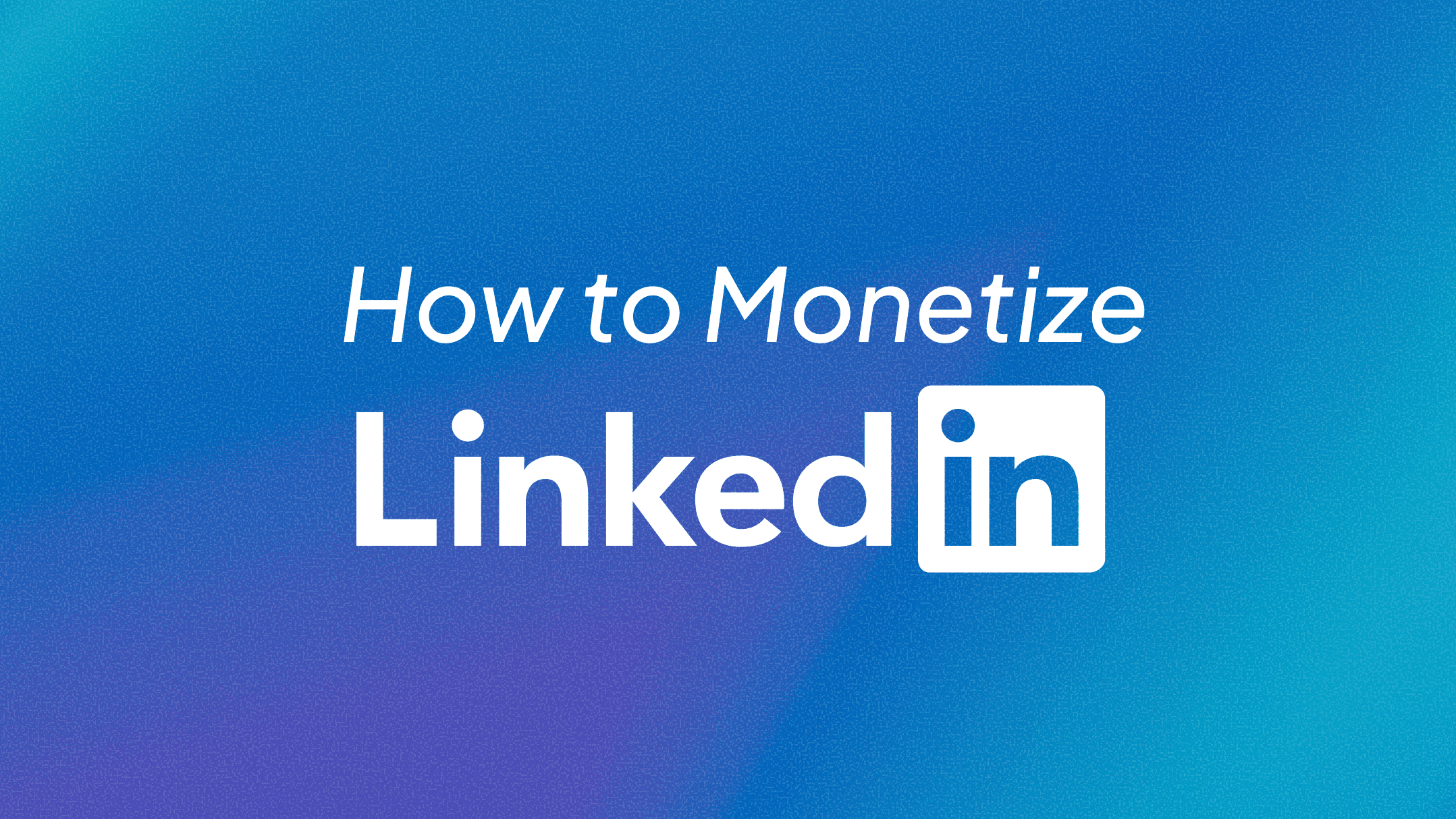 How to Monetize LinkedIn in 2026