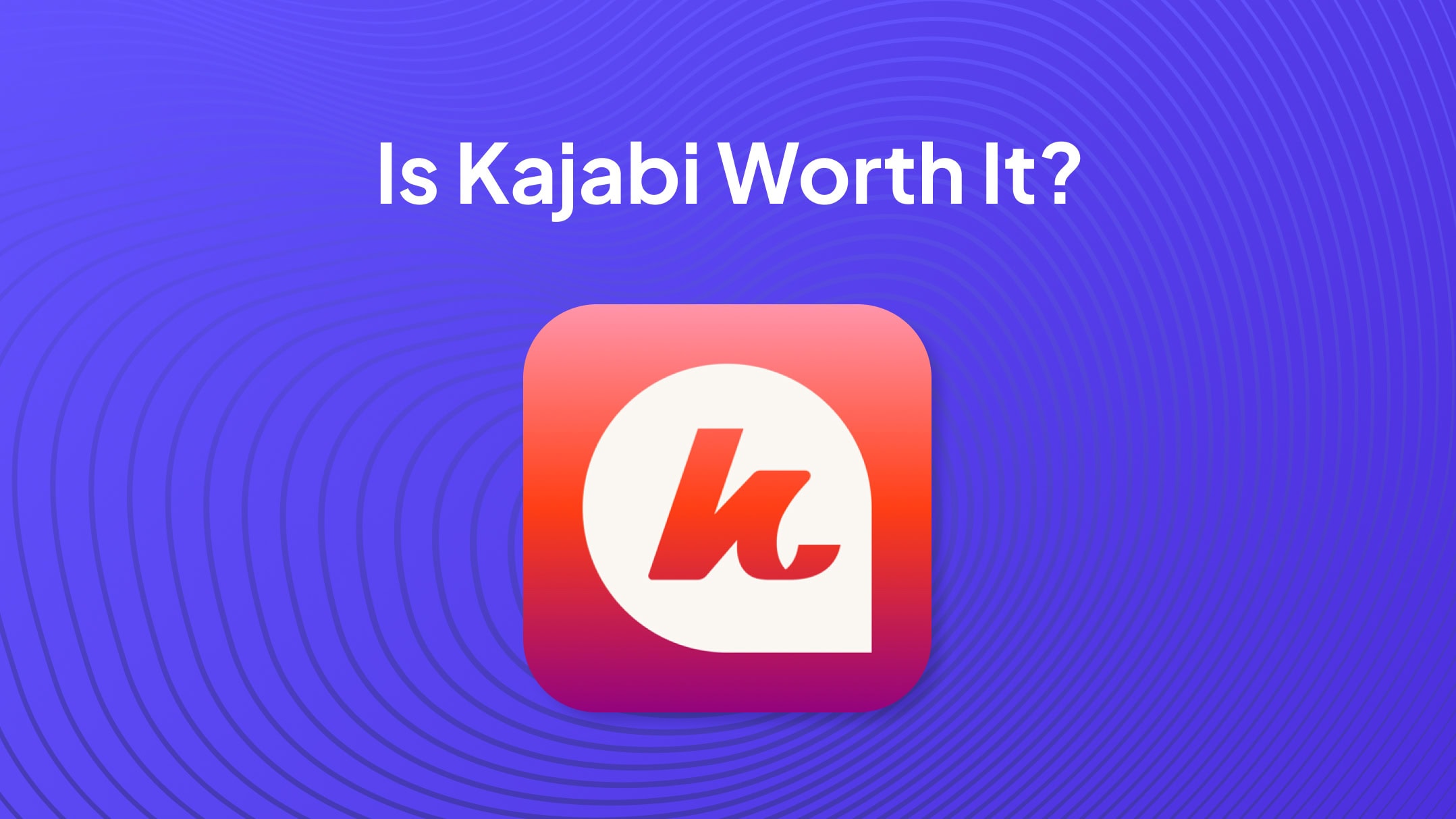 Is Kajabi Worth It