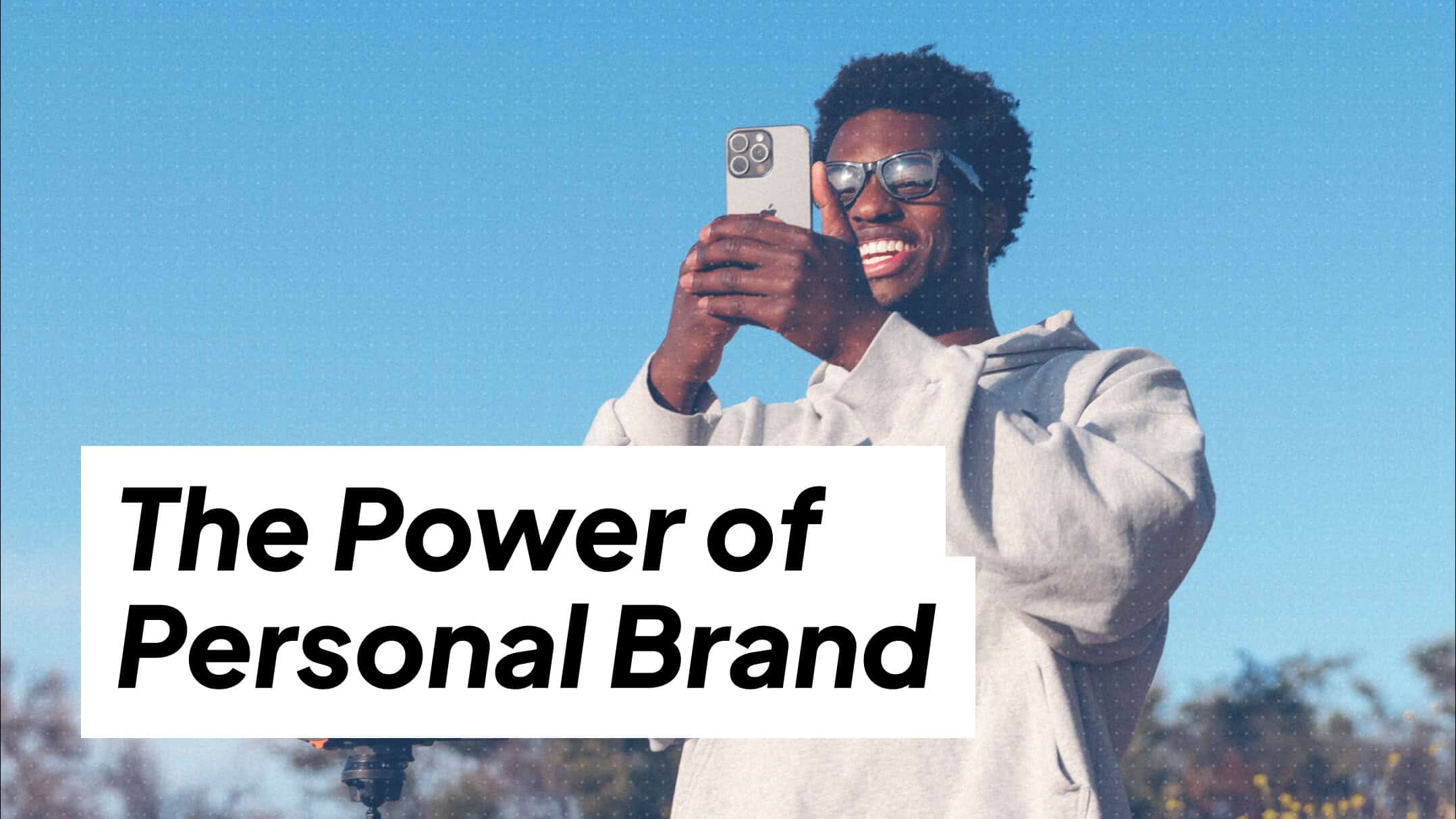Why you need a personal brand and the unexpected benefits of building one